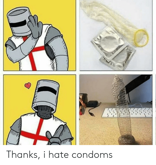 Hate condoms