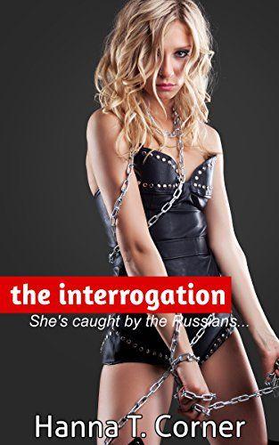 Dominatrix erotic interrogation story