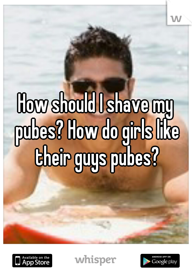 Finch reccomend Do girls like shaved pubes on guys