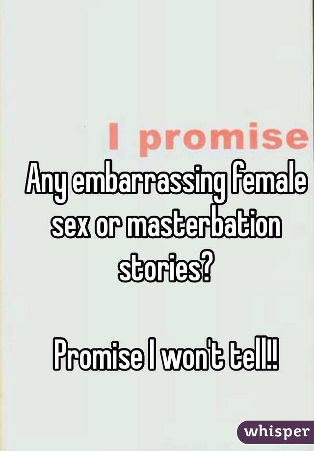 Embarassing female masturbation stories