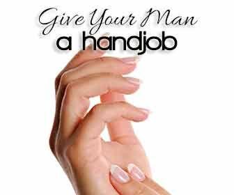 The I. reccomend Give your man a hand job